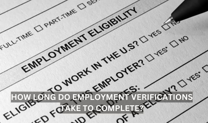 How Long Do Employment Verifications Take to Complete
